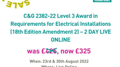Special offer £100 off – C&G 2382-22 18th Edition Amendment 2 Course in August